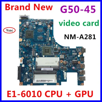 Hitra dostava, nove blagovne znamke, 5B20F77237 NM-A281 mainboard za Lenovo G50-45 prenosni računalnik z matično ploščo z E1-6010 CPU + GPU test OK